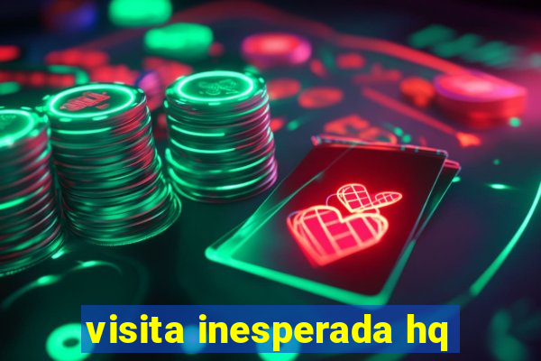 visita inesperada hq